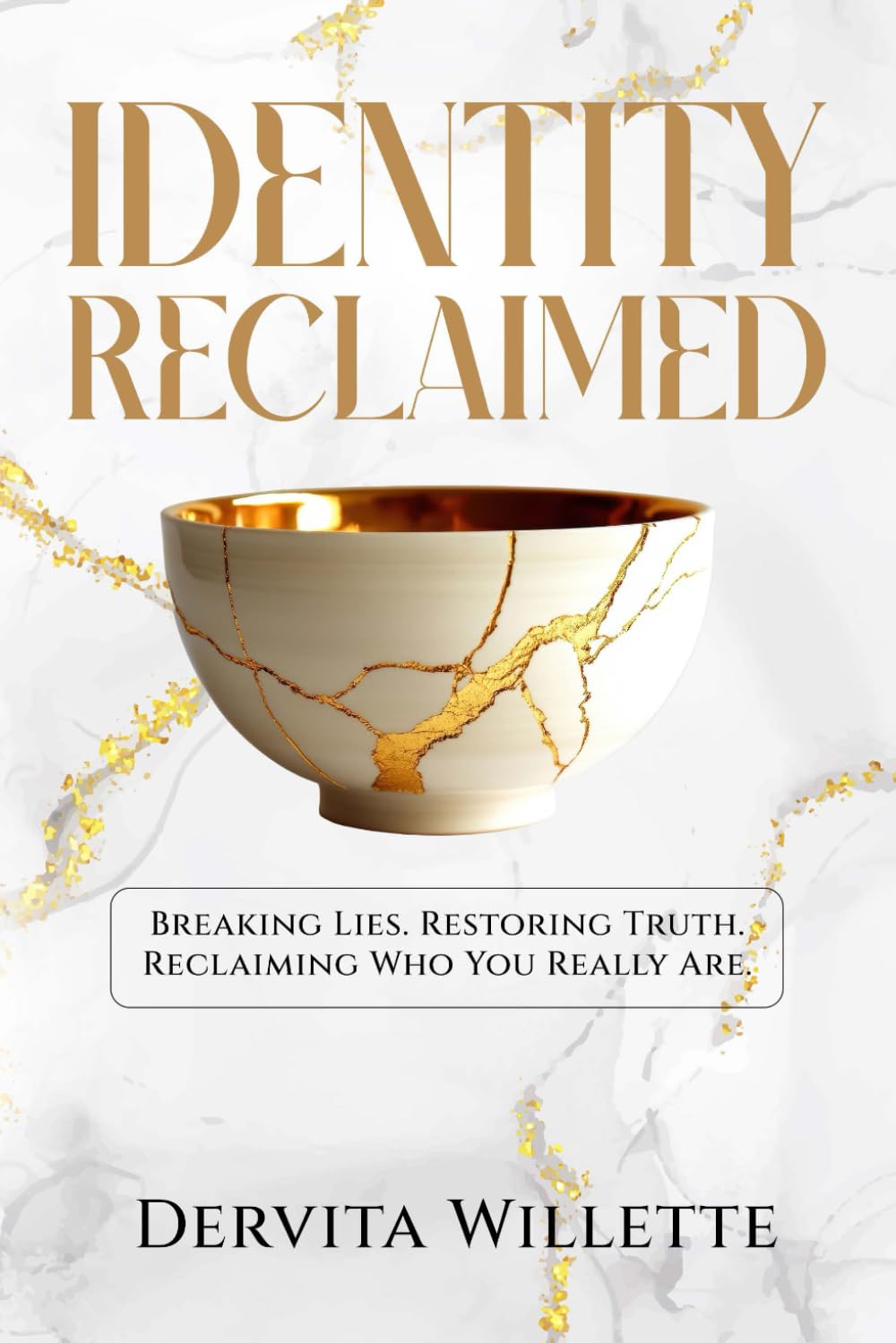 Identity Reclaimed: Breaking Lies, Restoring Truth, Reclaiming Who You Really Are