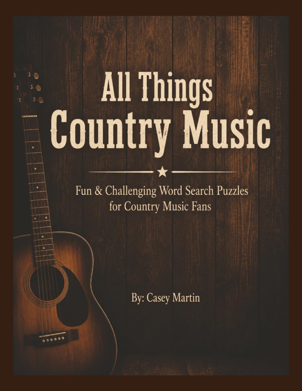 All Things Country Music: Fun & Challenging Word Search Puzzles for Country Music Fans
