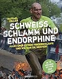 Schweiß, Schlamm und Endorphine - Raffael Zeller