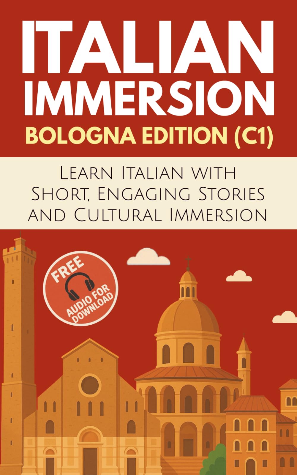 Italian Immersion (Bologna Edition): Learn Italian with Short, Engaging Stories and Cultural Immersion
