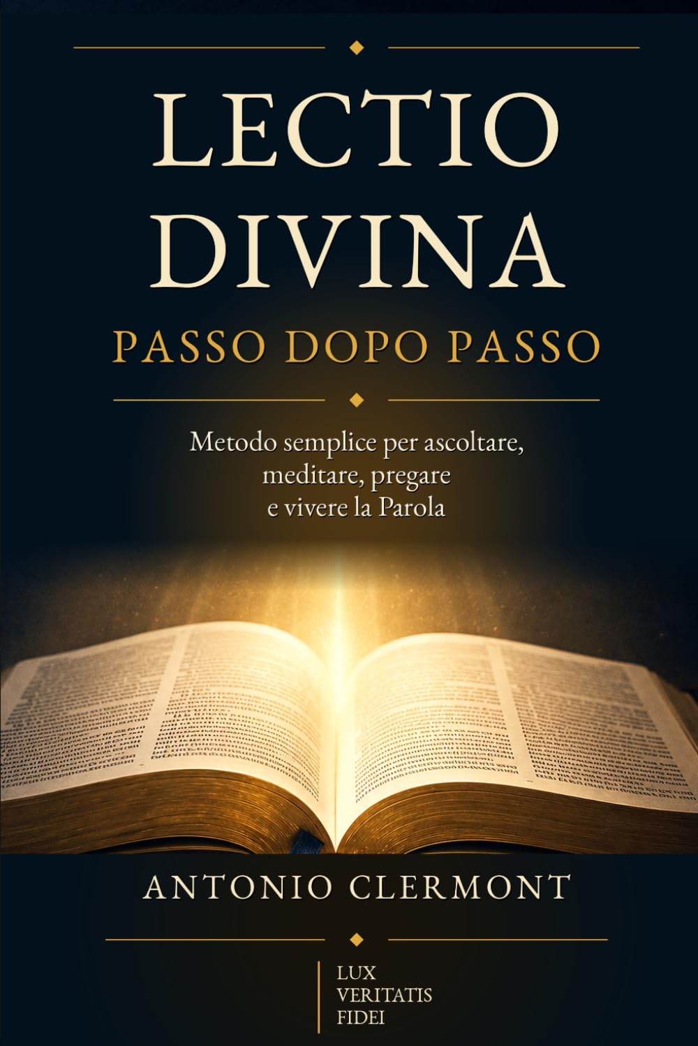 Lectio Divina passo dopo passo: Metodo semplice per ascoltare, meditare, pregare e vivere la Parola