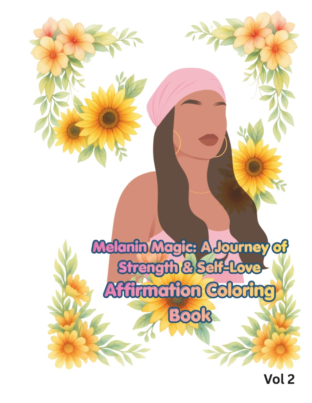 Melanin Magic: A Journey of Strength & Self-Love Affirmation Coloring Book: Volume 2