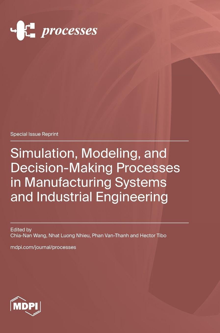 Simulation, Modeling, and Decision-Making Processes in Manufacturing Systems and Industrial Engineering