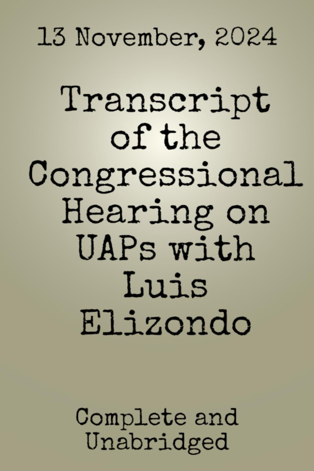 Transcript of the Congressional Hearing on UAPs with Luis Elizondo (UFO/UAP Documents of Interest)
