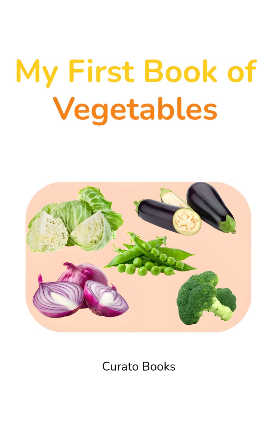 My First Book of Vegetables for Toddlers: Learn Vegetable Names with Fun Pictures | Preschool Early Learning Book for Kids Ages 2–4