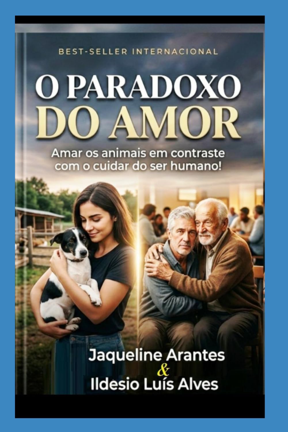 O Paradoxo do Amor: Amar os animais em contraste com o cuidar do ser humano!: O perigo da humanizaçao dos animais em detrimento a falta de ... (Livros com Tematica Biblico e Teológico)