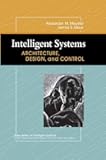 Intelligent Systems: Architecture, Design, and Control
