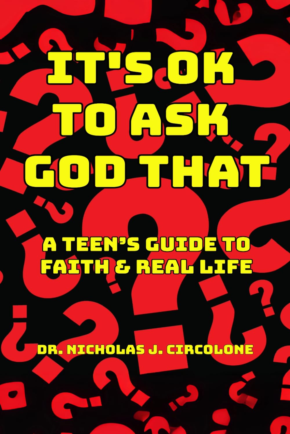 It's Ok to Ask God That: A Teen’s Guide to Faith and Real Life