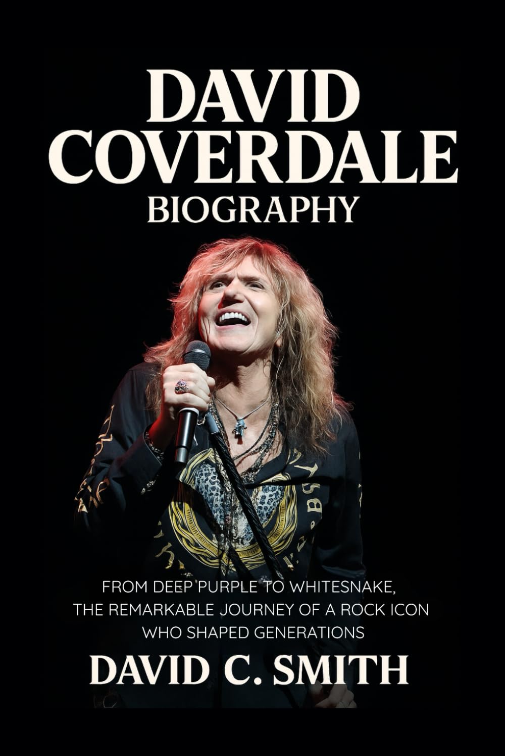 David Coverdale Biography: From Deep Purple to Whitesnake, The Remarkable Journey of a Rock Icon Who Shaped Generations