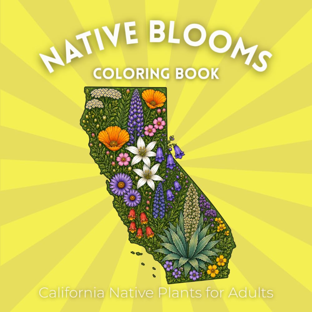 Native Blooms Coloring Book: California Native Plants for Adults: A Detailed Botanical Coloring Book Featuring Pacific Wildflowers, Plants & Pollinator Garden Favorites