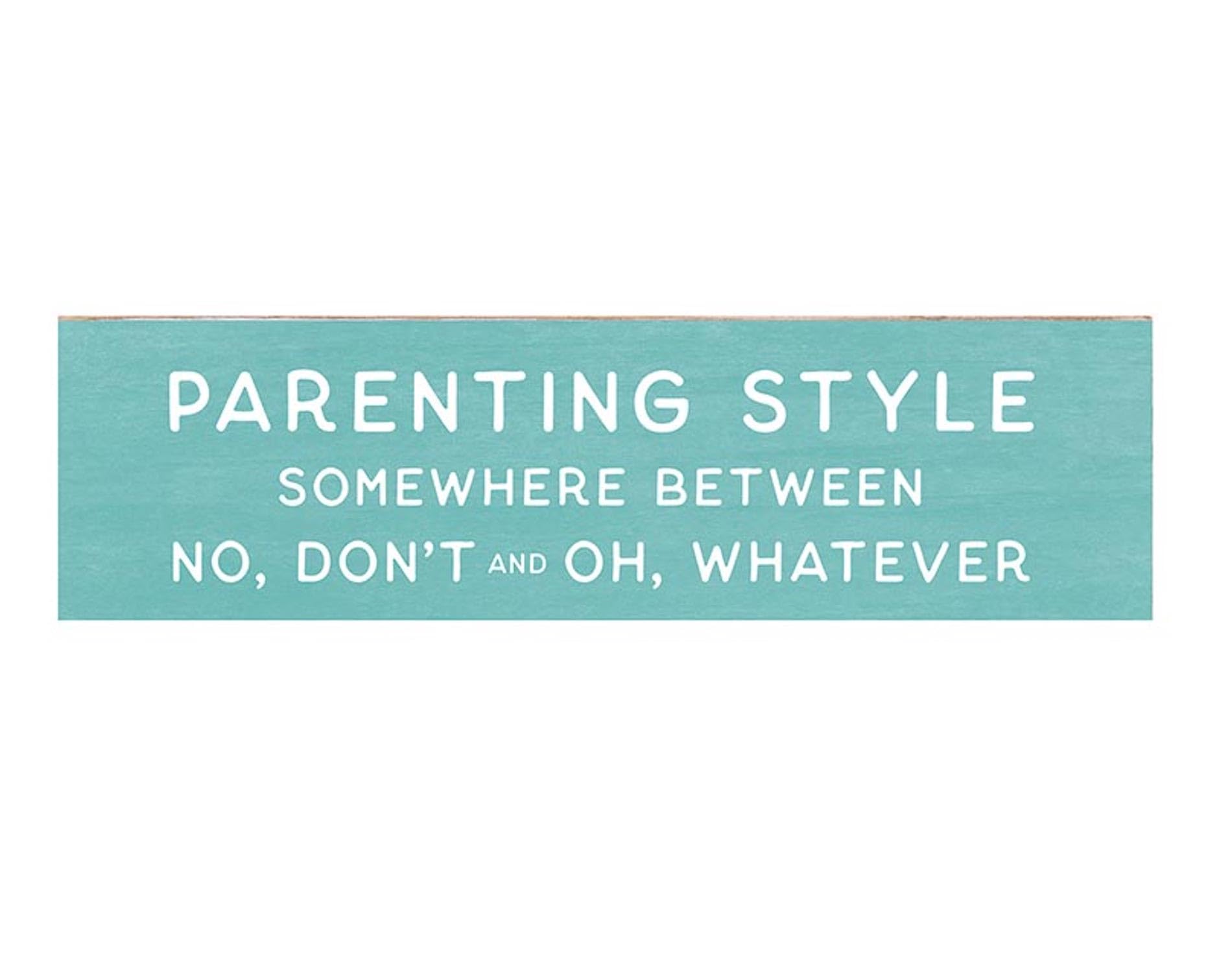 P. Graham Dunn Rustic Wood Stick Sign, 7" x 2", Parenting Style