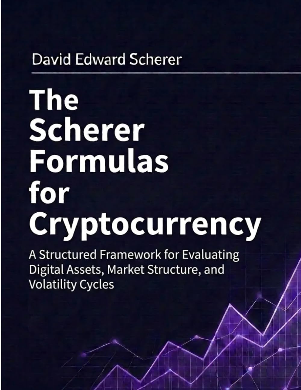 The Scherer Formulas for Cryptocurrency: A Structured Framework for Evaluating Digital Assets, Market Structure, and Volatility Cycles