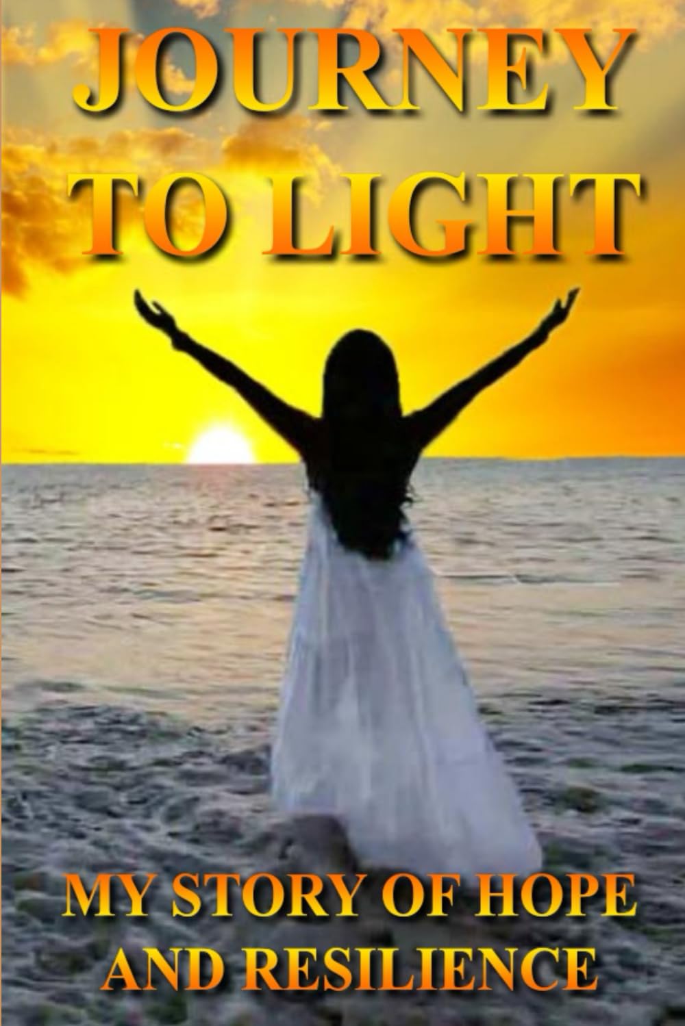 Journey to Light: My Story of Hope and Resilience