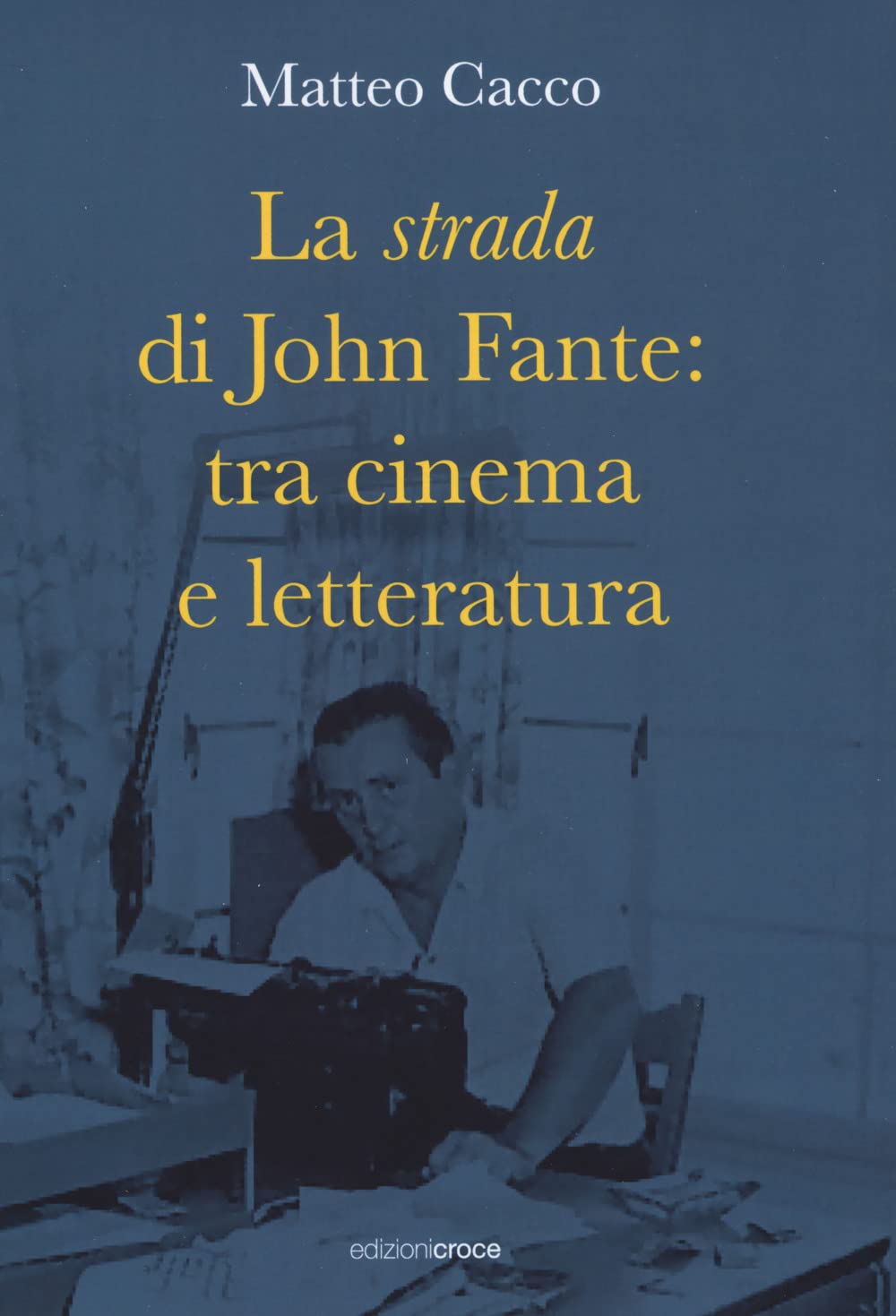 La Strada Di John Fante: Tra Cinema E Letteratura - 4