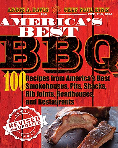 America's Best BBQ: 100 Recipes from America's Best Smokehouses, Pits, Shacks,...