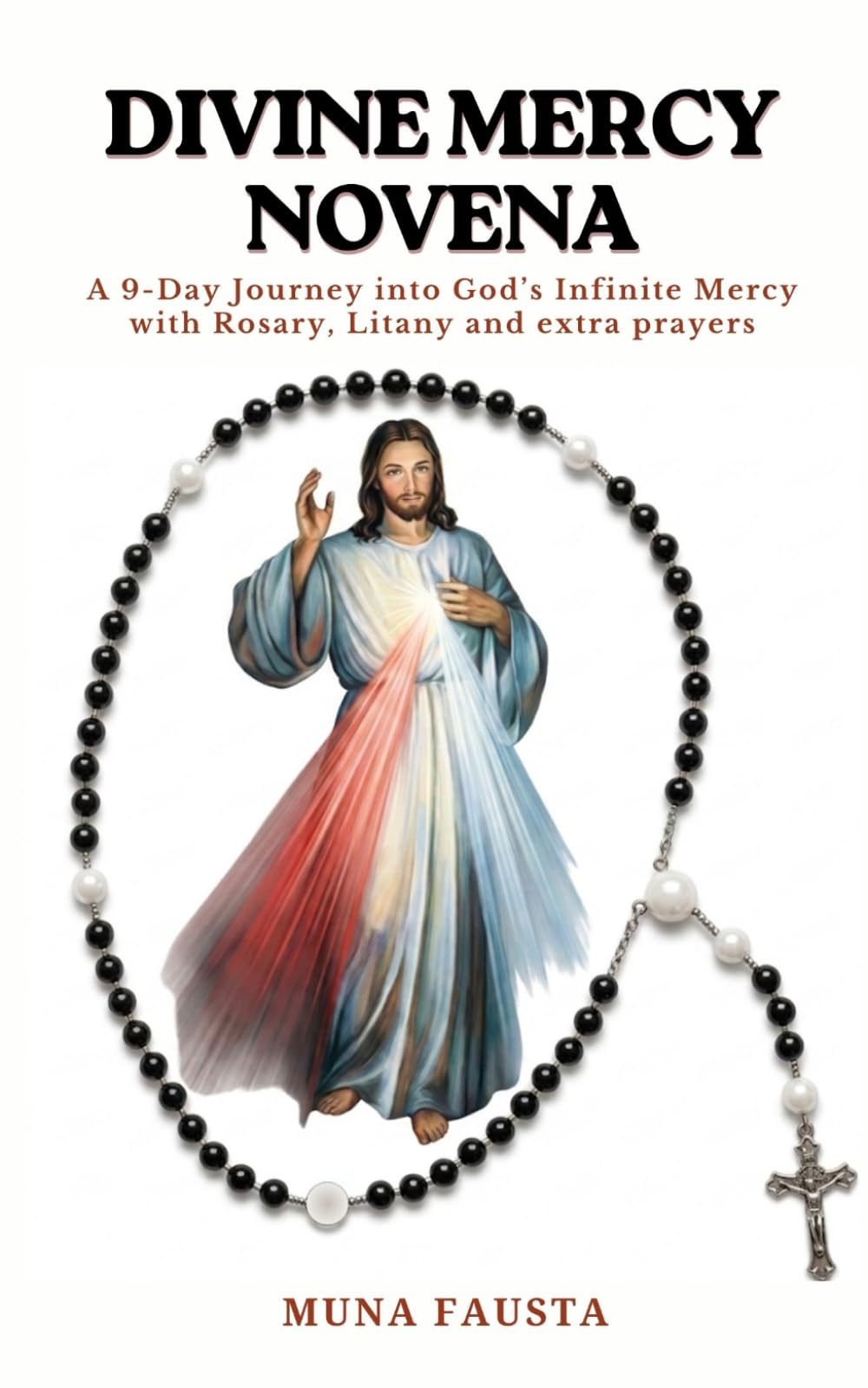DIVINE MERCY NOVENA: A 9-Day Journey into God’s Infinite Mercy with Rosary, Litany and extra prayers