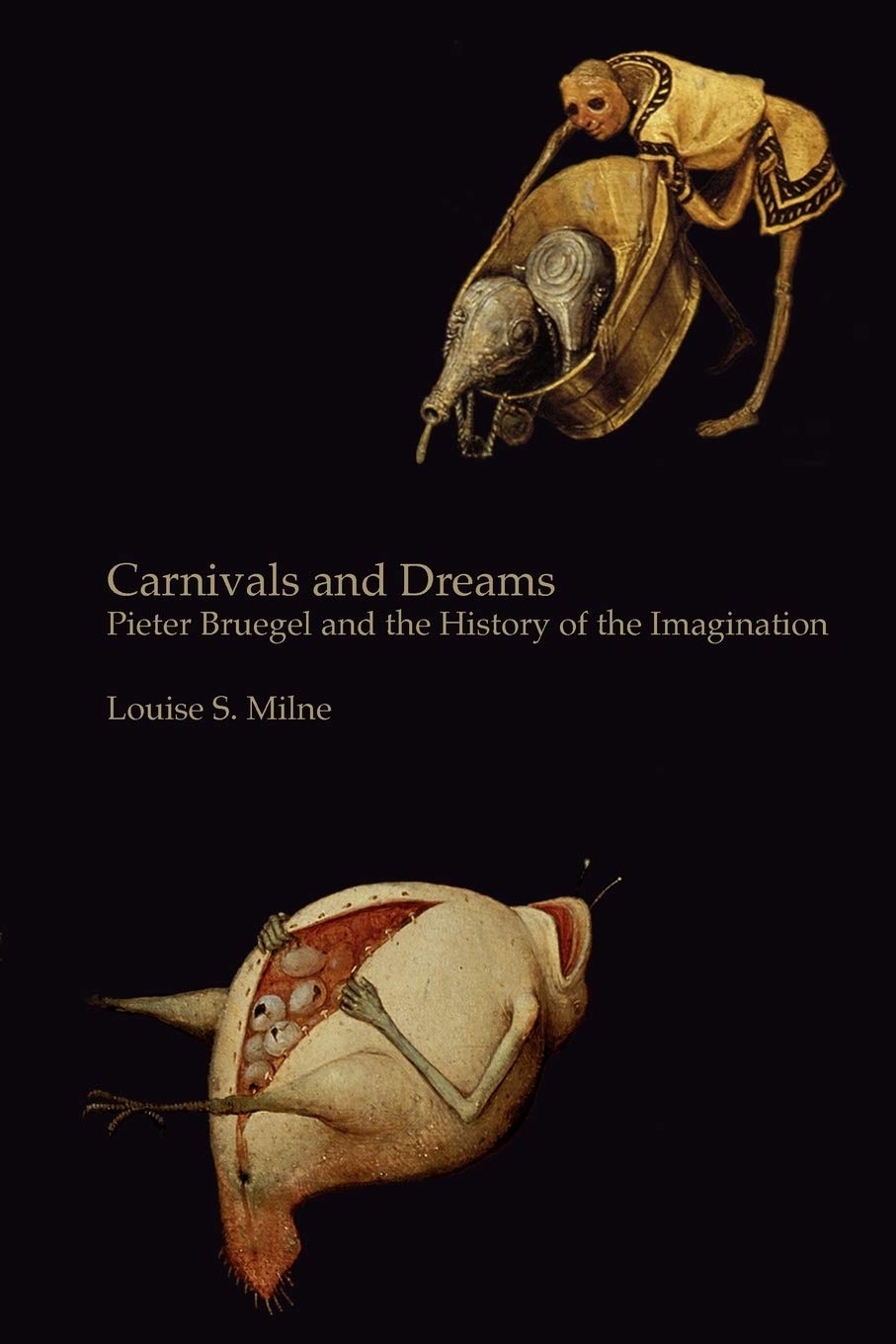 Monochrome Edition: Pieter Bruegel and the History of the Imagination - Monochrome Edition (Carnivals and Dreams: Pieter Breugel and the History of the Imagination)