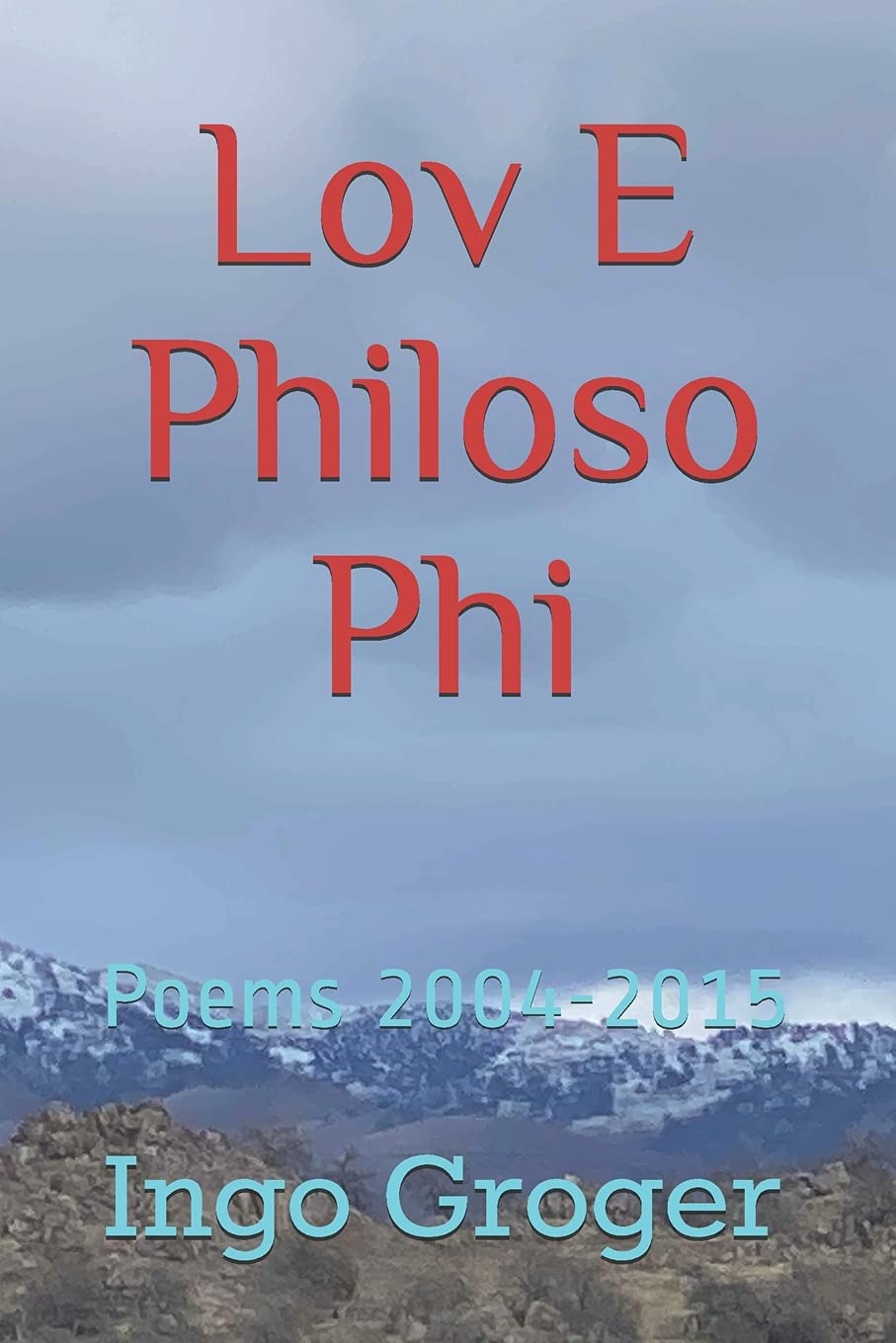 Lov E Philoso Phi: Poems 2004-2015