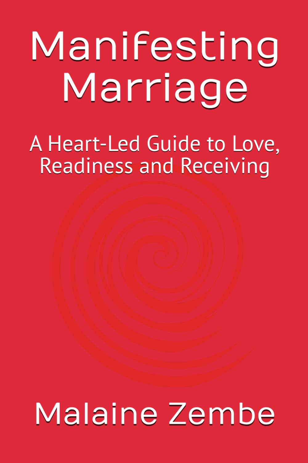 Manifesting Marriage: A Heart-Led Guide to Love, Readiness and Receiving