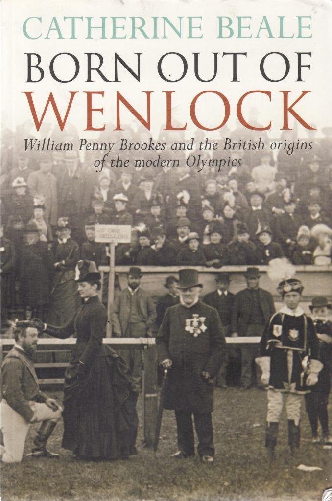 Born Out of Wenlock: William Penny Brookes and the British origins of the moder