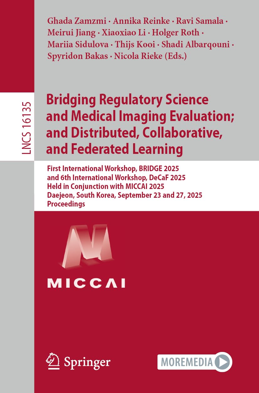Bridging Regulatory Science and Medical Imaging Evaluation; and Distributed, Collaborative, and Federated Learning: First International Workshop, ... (Lecture Notes in Computer Science, 16135)