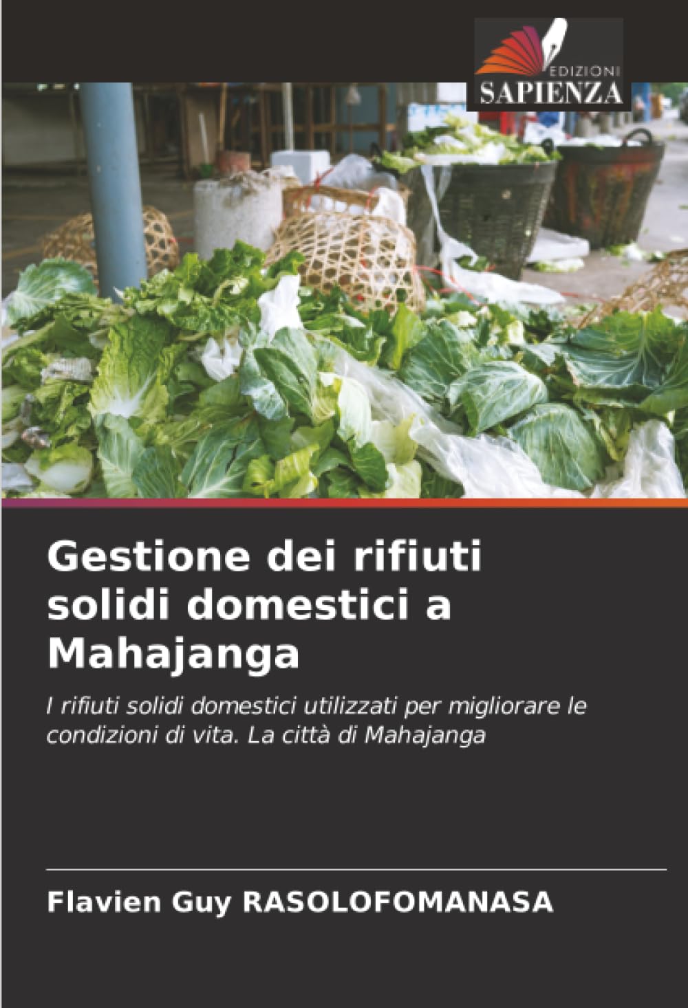 Gestione dei rifiuti solidi domestici a Mahajanga: I rifiuti solidi domestici utilizzati per migliorare le condizioni di vita. La città di Mahajanga