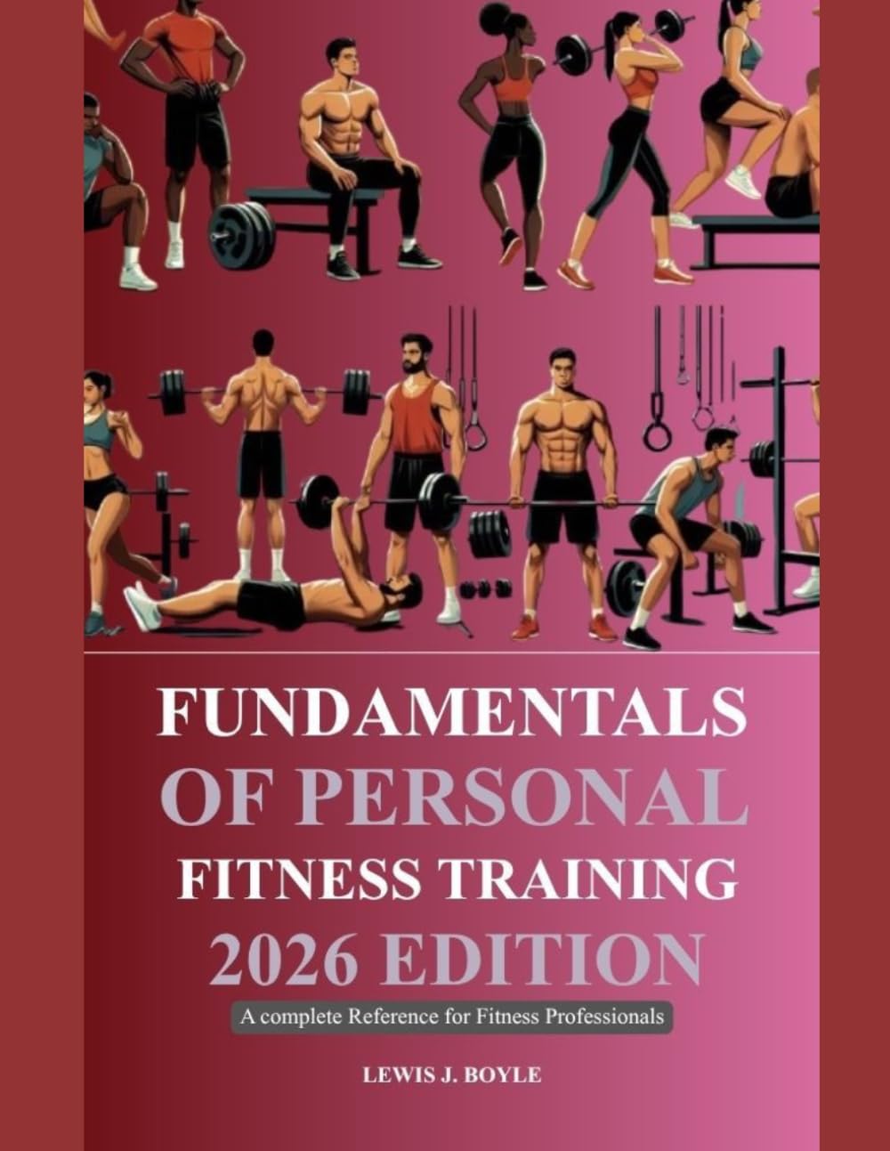 FUNDAMENTALS OF PERSONAL FITNESS TRAINING 2026 EDITION: A Complete Reference for Fitness Professionals