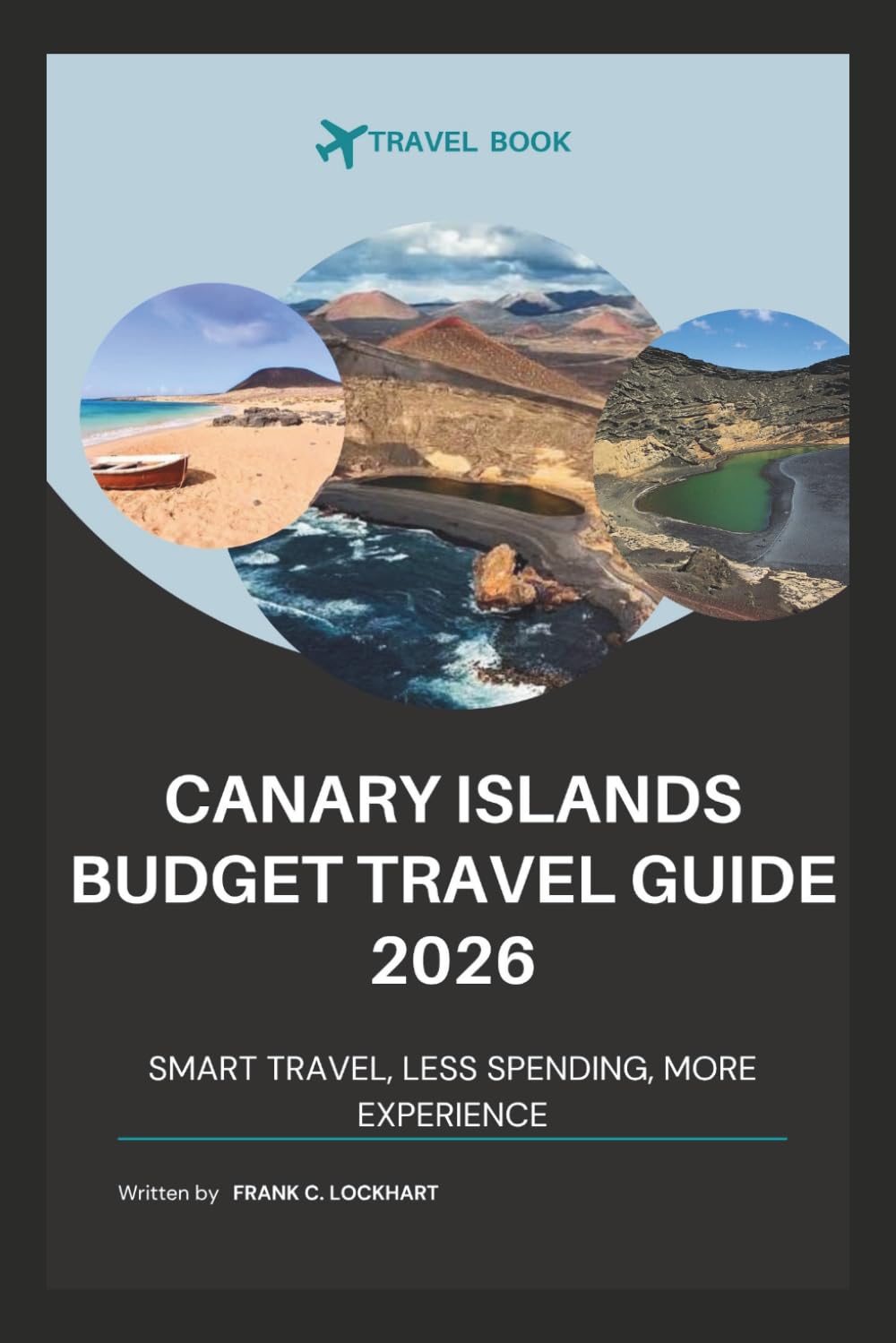 CANARY ISLANDS BUDGET TRAVEL GUIDE 2026: SMART TRAVEL, LESS SPENDING, MORE EXPERIENCE