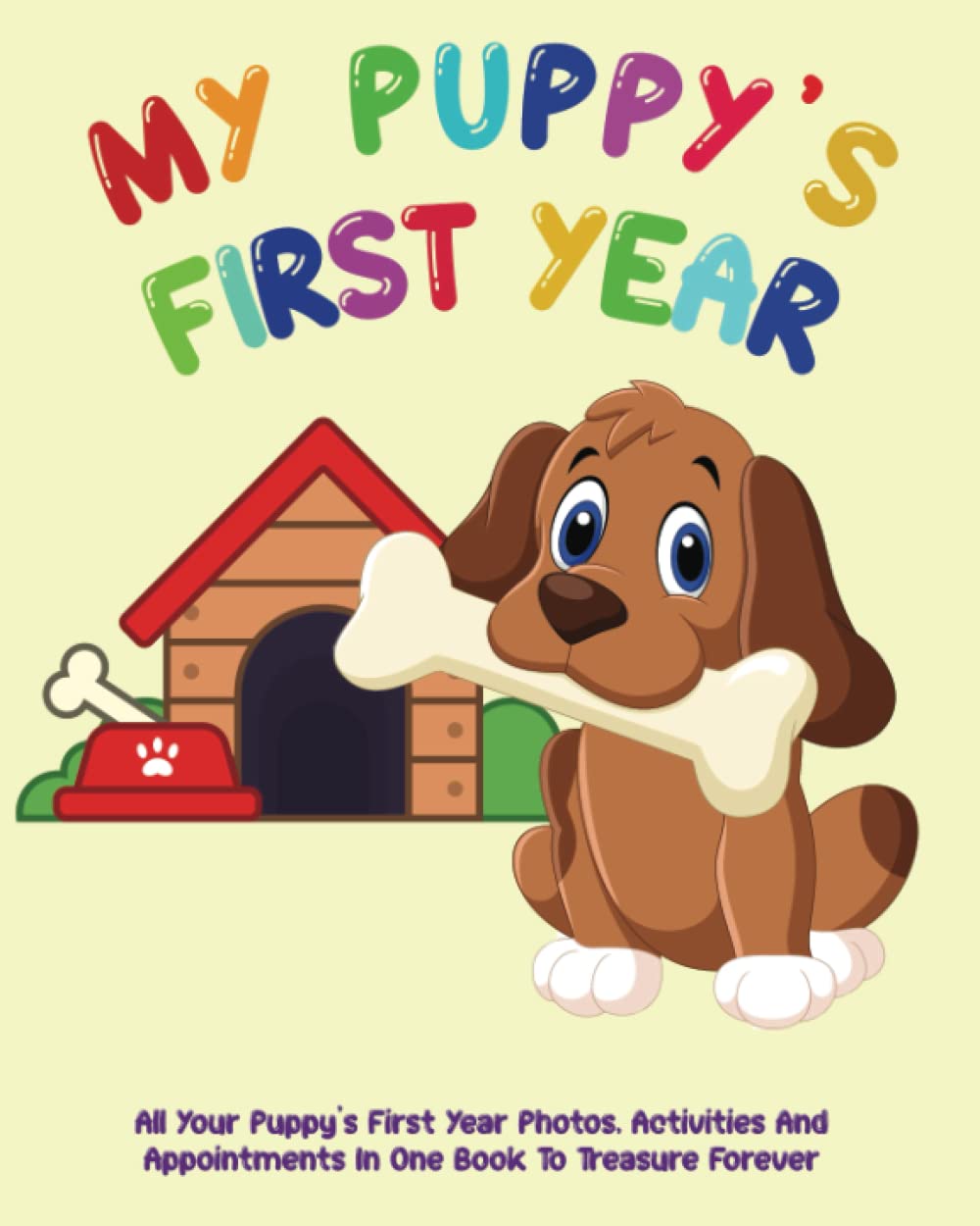 My Puppy's First Year: Puppy Book Memory Keepsake Journal, includes medication log, training log book, growth chart and pampered pup appointments etc