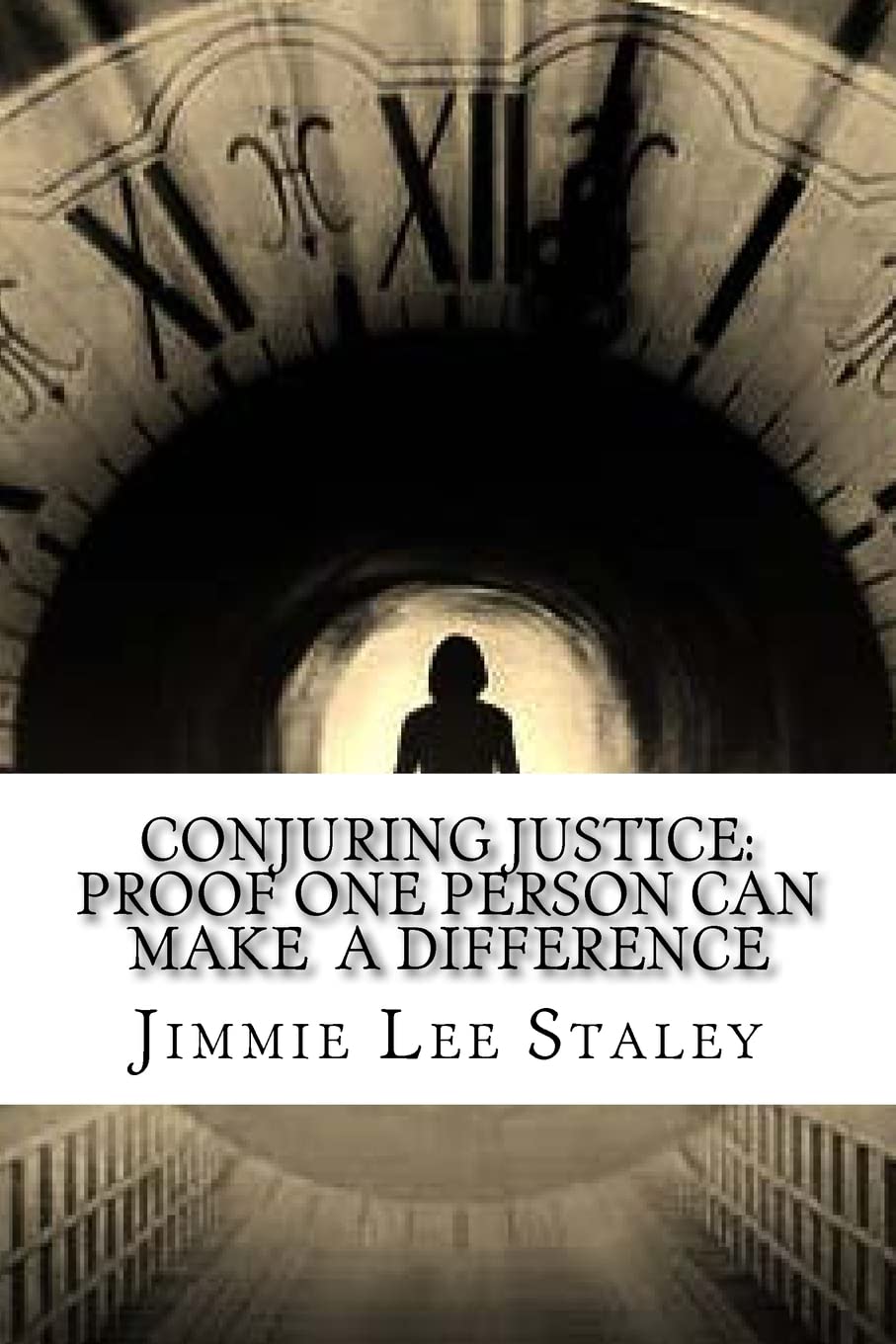 Conjuring Justice: Proof One Person Can Make a Difference : Staley