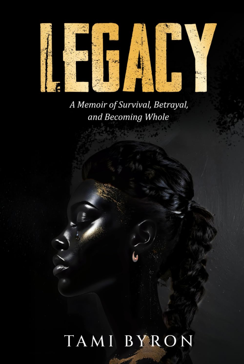 LEGACY: A MEMOIR OF SURVIVAL, BETRAYAL, AND BECOMING WHOLE
