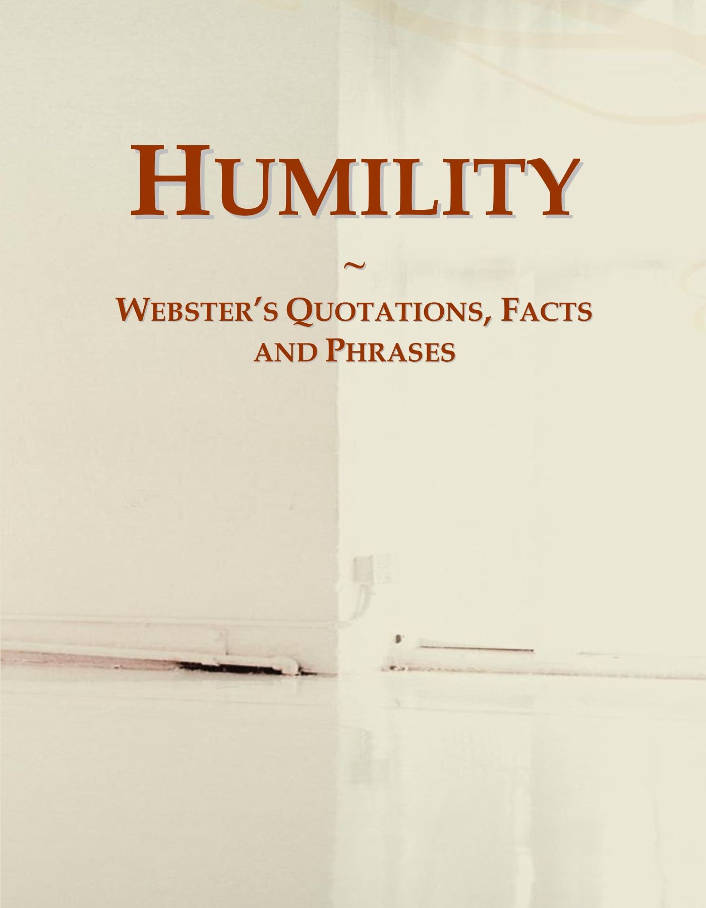 Humility: Webster's Quotations, Facts and Phrases