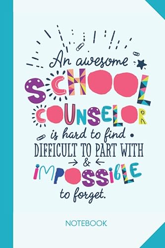 An awesome School Counselor is hard to find difficult to part with and impossible to forget: 6x9 Notebook, Great for School Counselor Gifts, End of Year, Retirement or Thank You Gifts