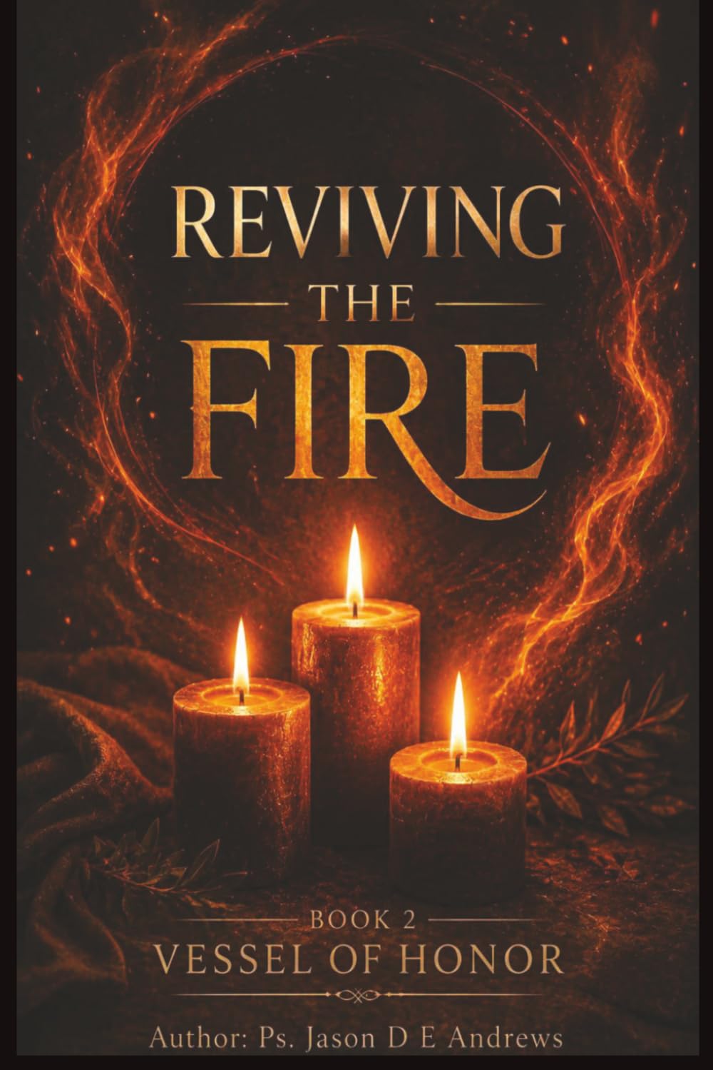 REVIVING THE FIRE: Book 2: Vessel of Honor