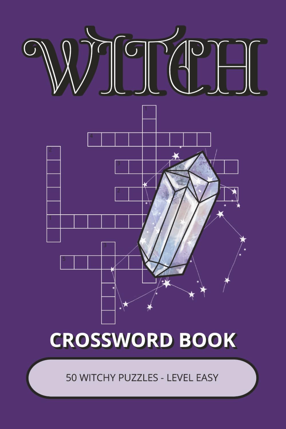Witch Crossword Book: 50 Witchy Puzzles Inspired by Symbols, Crystals & Mystical Knowledge | Easy-to-Read Clues with an Enigmatic Atmosphere (Witch Puzzle Collection)