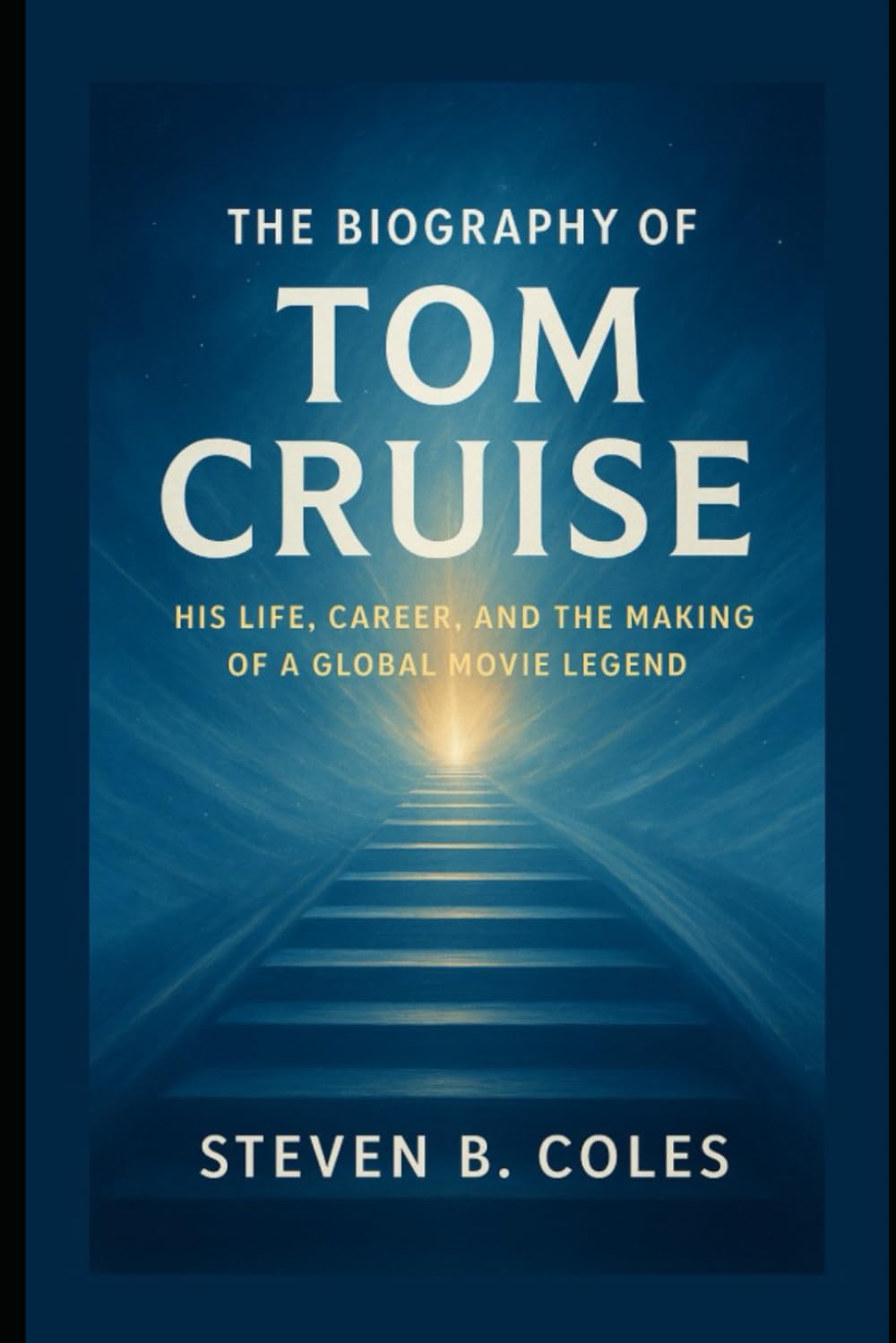 The Biography of Tom Cruise: His Life, Career, and the Making of a Global Movie Legend