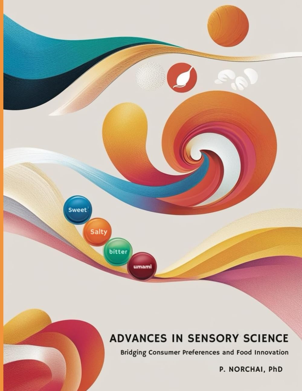 ADVANCES IN SENSORY SCIENCE: Bridging Consumer Preferences and Food Innovation