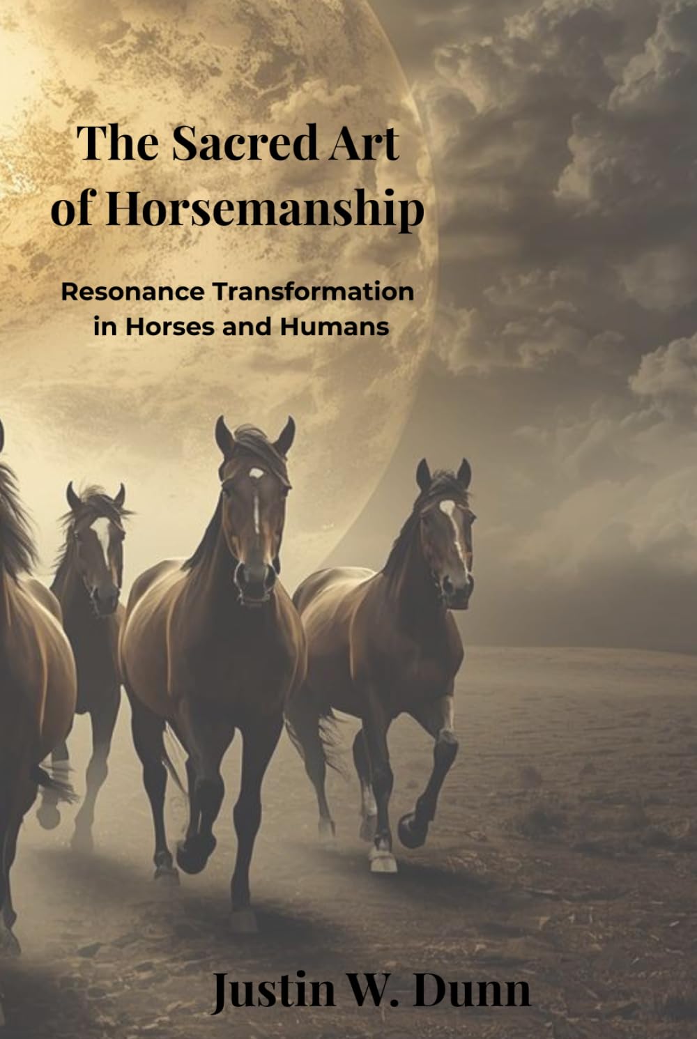 THE SACRED ART OF HORSEMANSHIP: Resonance Transformation in Horses and Humans