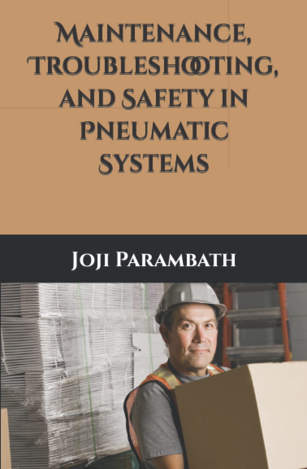 Maintenance, Troubleshooting, and Safety in Pneumatic Systems: 3 (Pneumatic Book Series Generic)