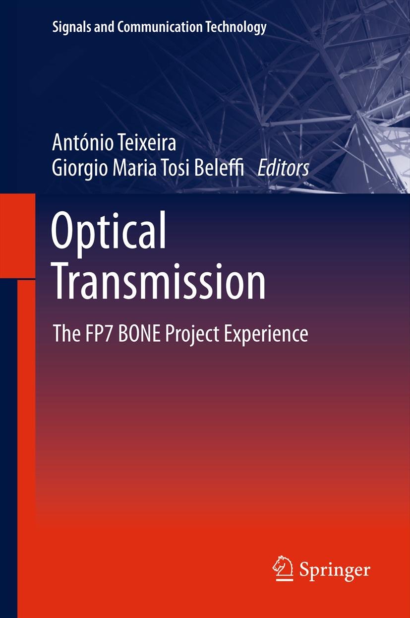 Optical Transmission: The FP7 BONE Project Experience (Signals and Communication Technology)