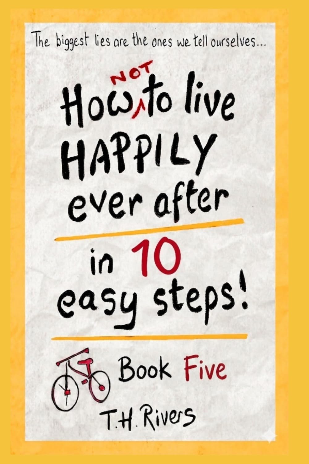 How (Not) To Live Happily Ever After - in 10 Easy Steps! Book Five