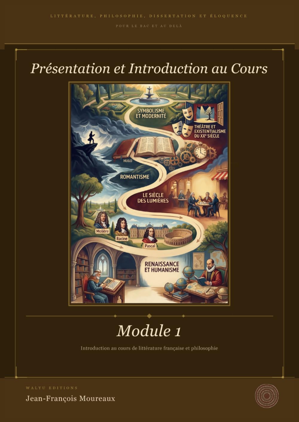 Module 1 : Présentation et Introduction au cours: Littérature, Philosophie, Dissertation et Eloquence pour le bac et au delà (Penser, Lire, Convaincre ... philosophie, dissertation et éloquence)