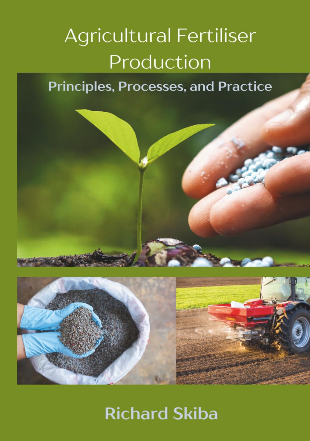 Agricultural Fertiliser Production: Principles, Processes, and Practice