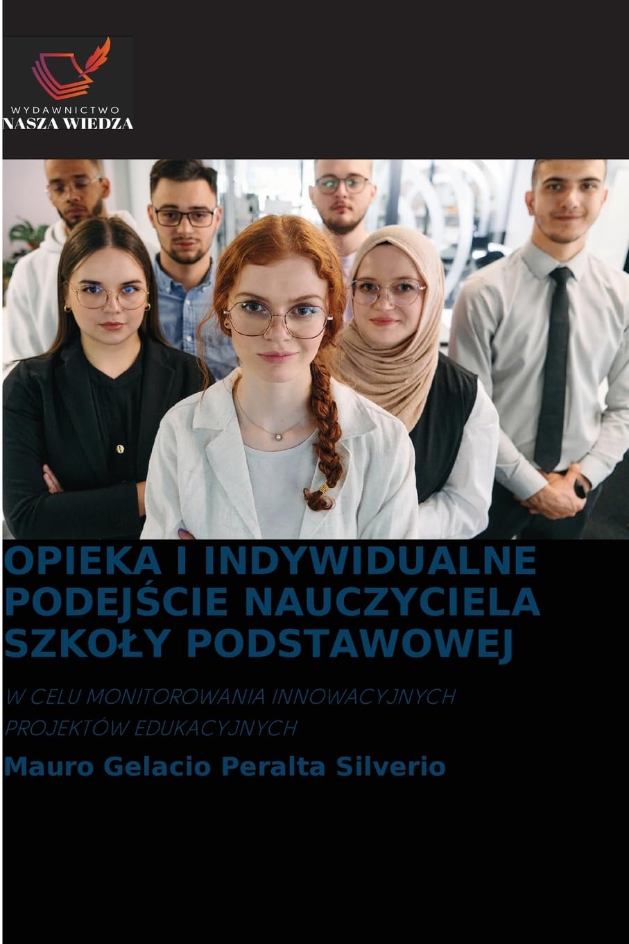 OPIEKA I INDYWIDUALNE PODEJ¿CIE NAUCZYCIELA SZKO¿Y PODSTAWOWEJ: W CELU MONITOROWANIA INNOWACYJNYCH PROJEKTÓW EDUKACYJNYCH