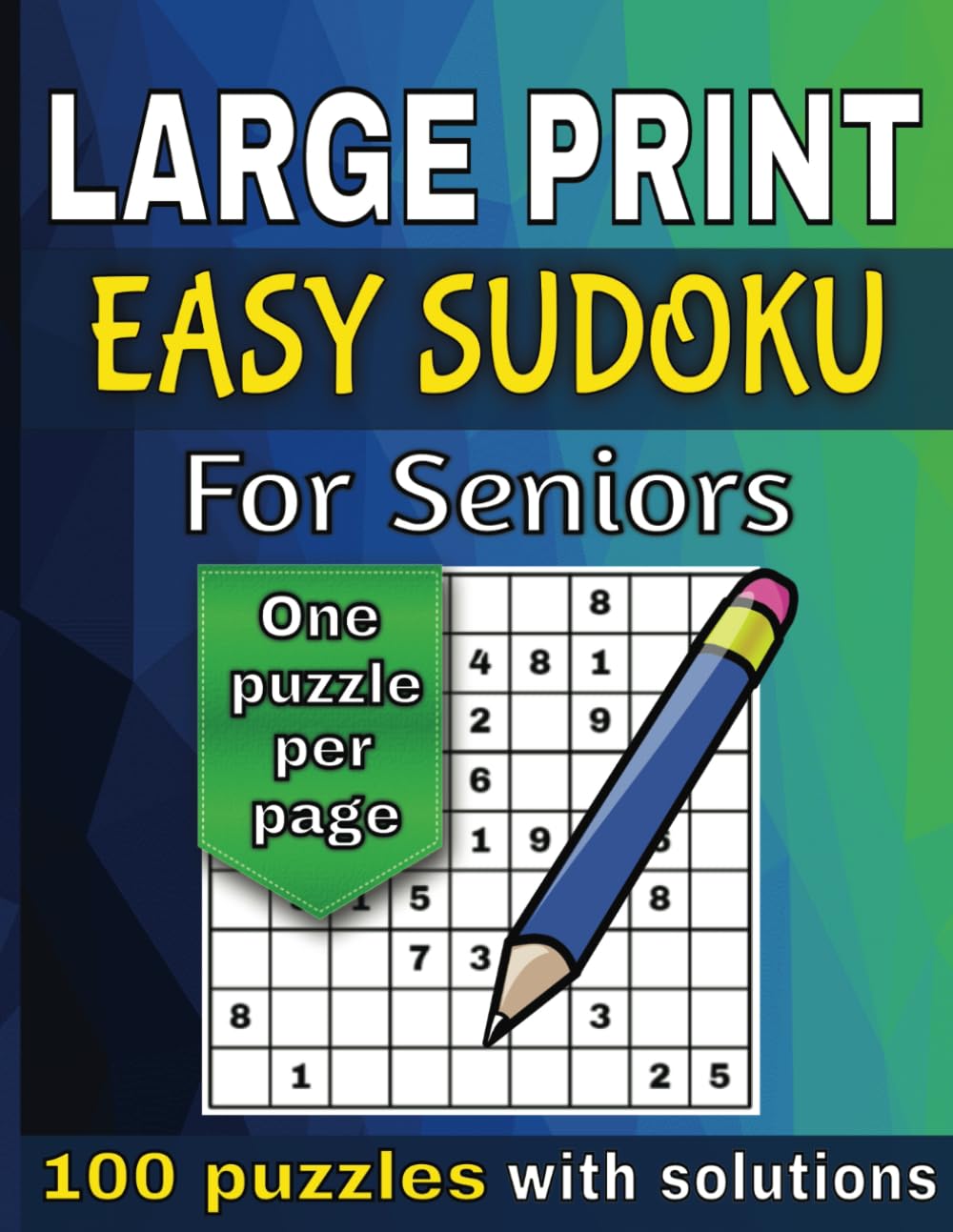 Large Print Easy Sudoku for Seniors: 100 easy sudoku puzzles for adults with solutions, to improve memory, critical thinking, and cognitive function