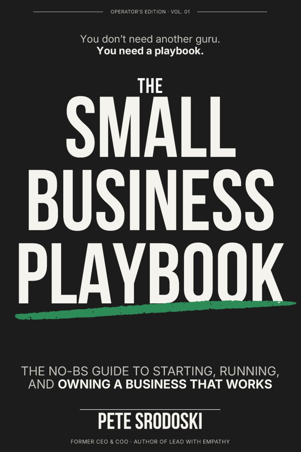 The Small Business Playbook - The Ultimate Beginner's Guide: Practical Steps to Become a Profitable Business Owner: 2 (The Operator's Edition)