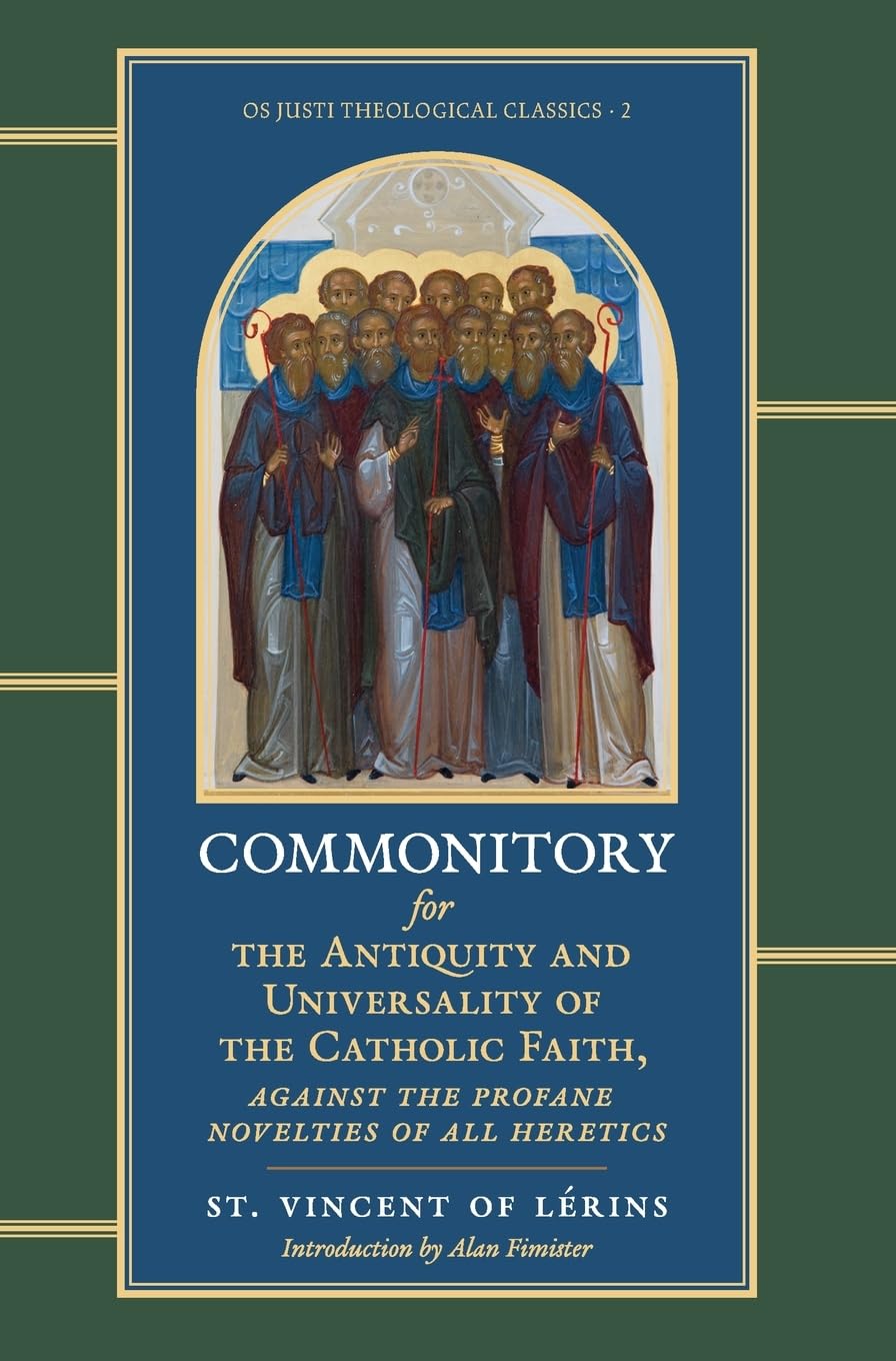 Commonitory for the Antiquity and Universality of the Catholic Faith (OS Justi Theological Classics)