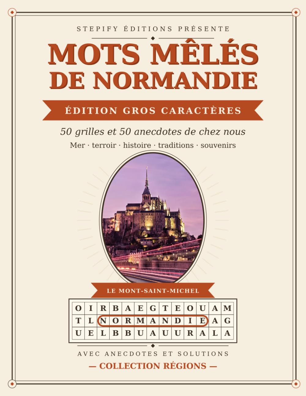Mots Mêlés de Normandie – Gros Caractères: 50 grilles et 50 anecdotes « Le saviez-vous ? » – Mer, terroir, histoire, traditions et souvenirs (Mots Mêlés des Régions)