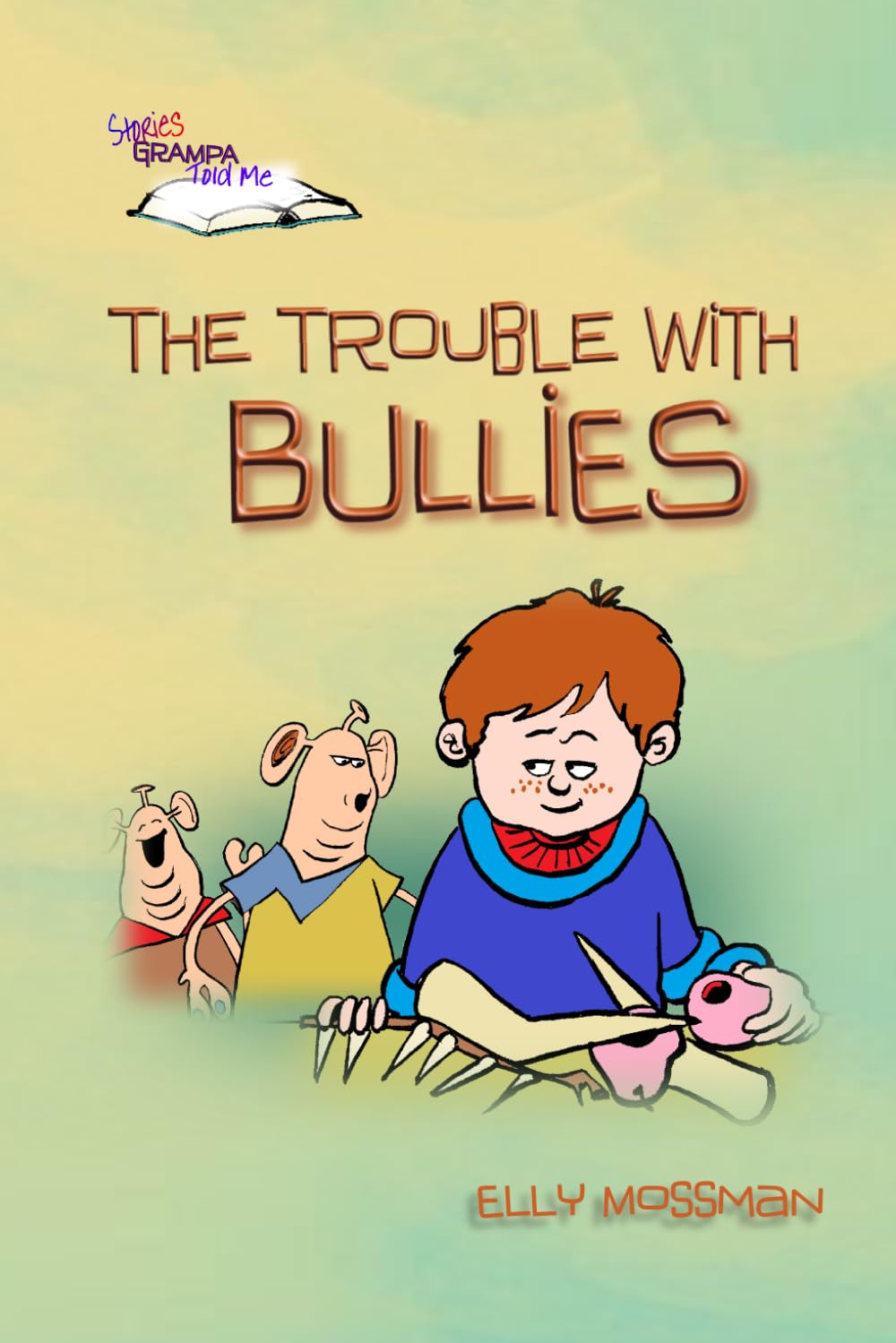 The Trouble With Bullies (Stories Grampa Told Me)