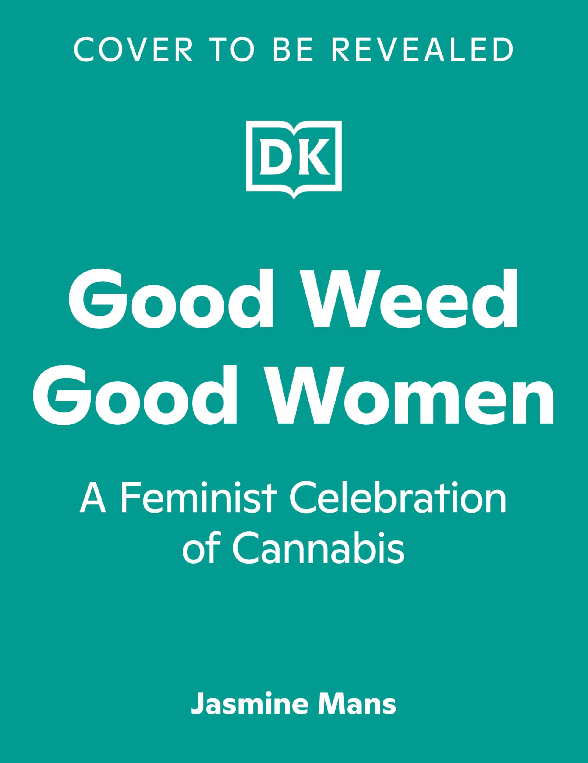 Good Weed Good Women: A Feminist Celebration of Cannabis